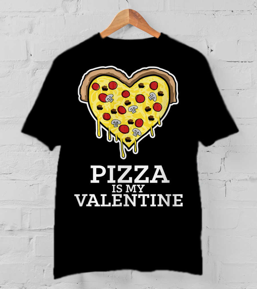 Pizza Is My Valentine Heart Shaped Cheese Pepperoni Mushrooms T-Shirt
