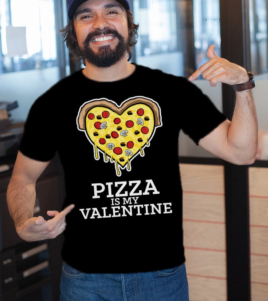 Pizza Is My Valentine Heart Shaped Cheese Pepperoni Mushrooms T-Shirt