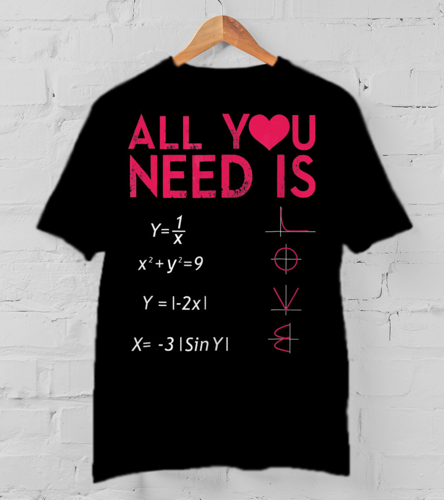 All You Need Is Love Funny Math Equations Valentine T-Shirt