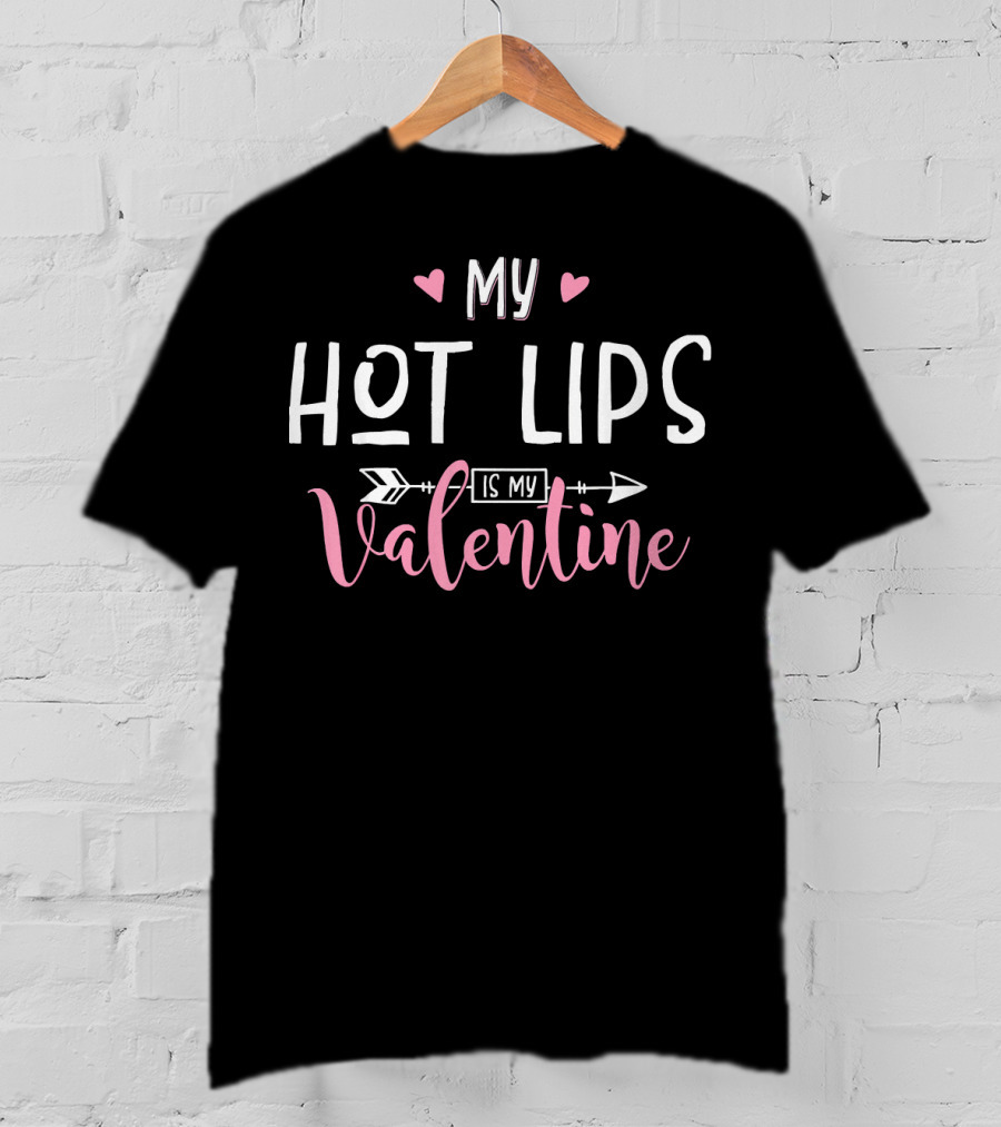 My Hot Lips Is My Valentine Hearts Arrow T-Shirt