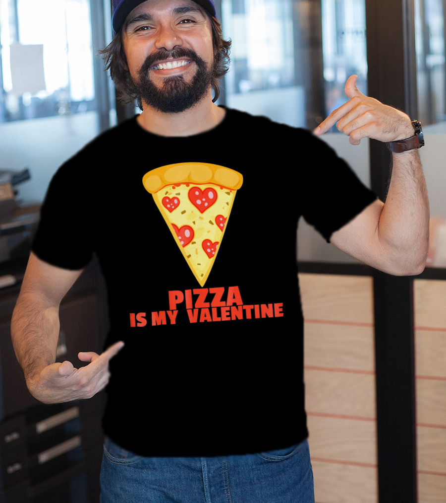 Funny Pizza Is My Valentine Joke Pizza Is My Valentine T-Shirt