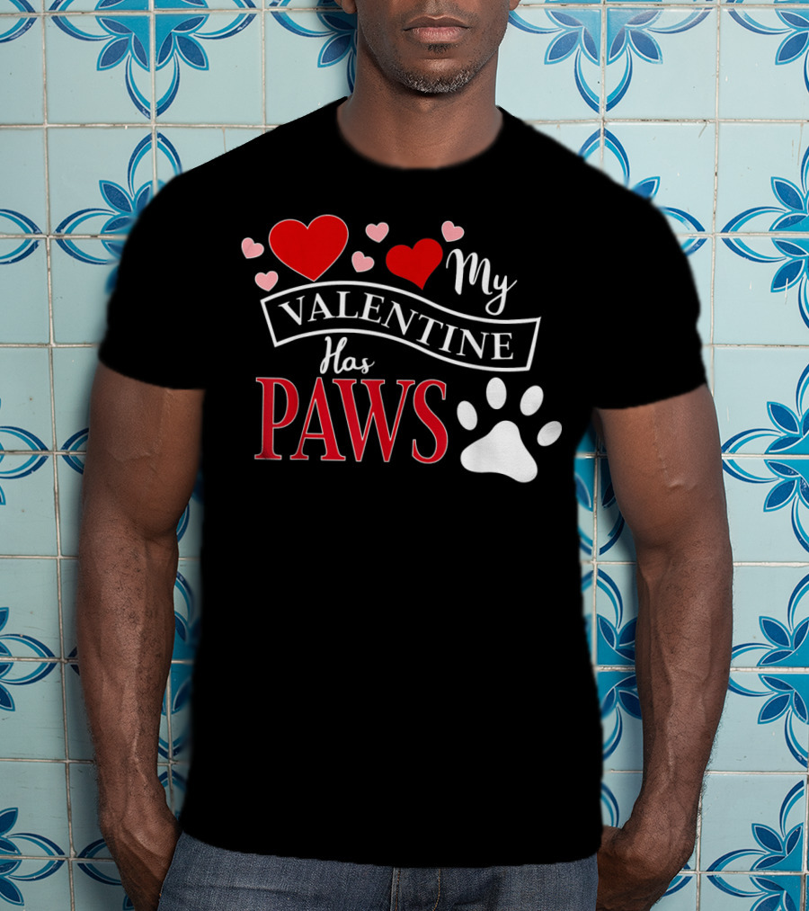 Valentine My Valentine Has Paws Dog T-Shirt