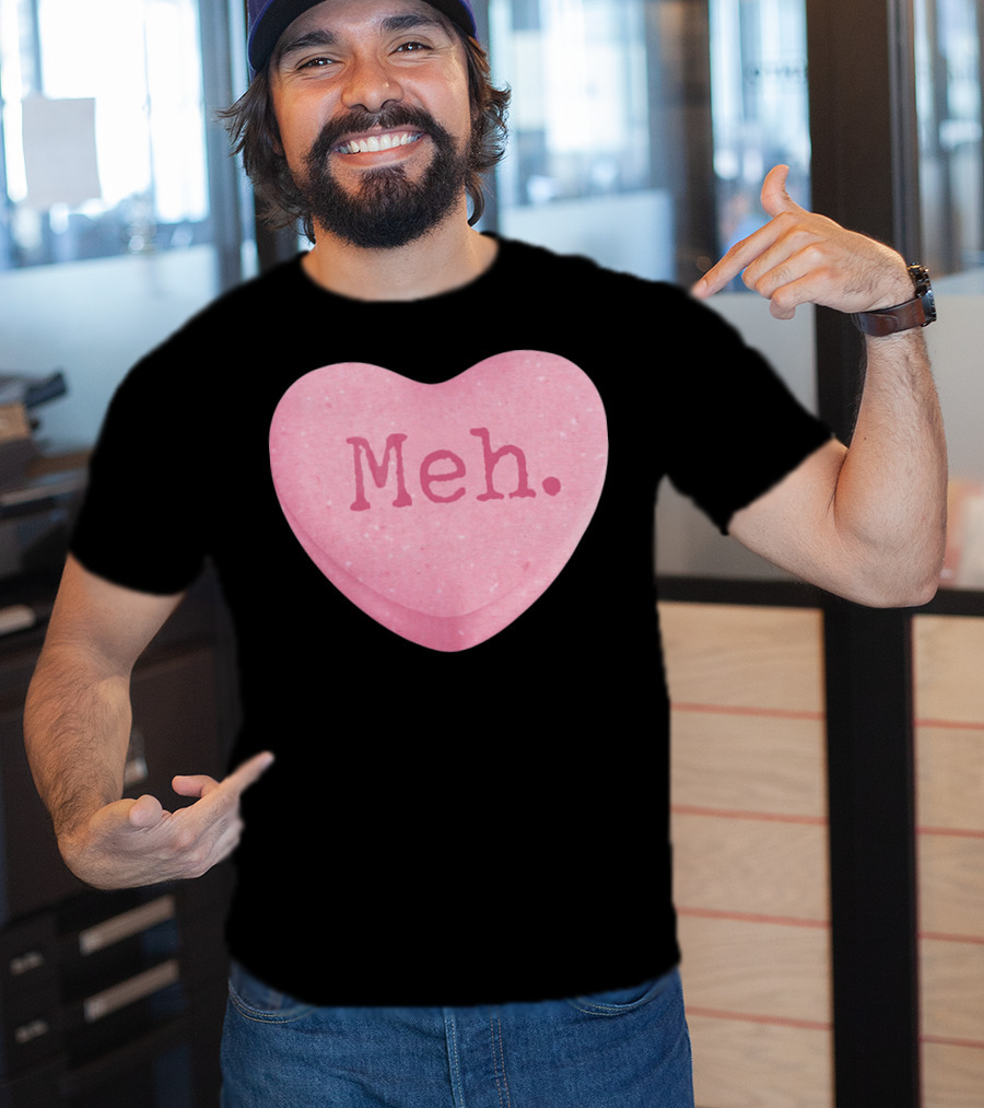 Funny Valentines Day Candy Heart Meh Single Ladies T-Shirt