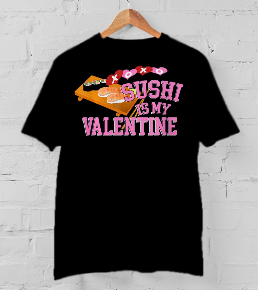 XOXO Sushi Is My Valentine T-Shirt