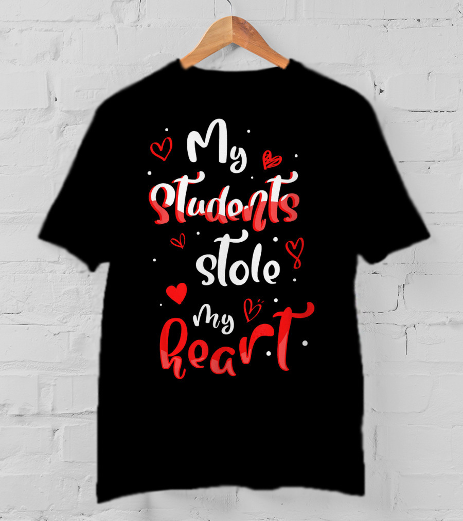 Funny Valentines Day Teacher My Students Stole My Heart T-Shirt