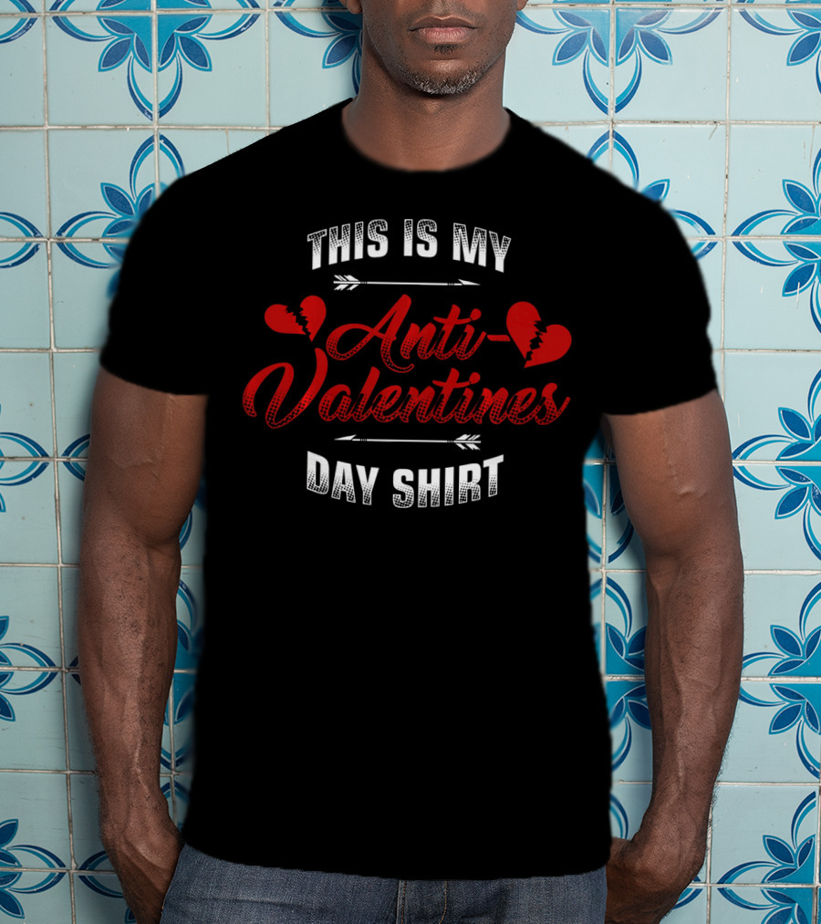 This Is My Anti-Valentines Day Shirt With Broken Hearts And Arrows T-Shirt