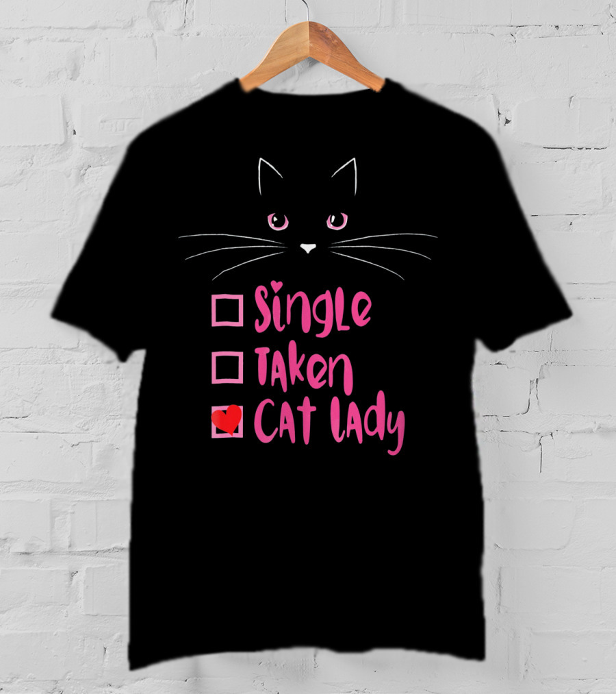 Valentine Kitty Single Taken Cat Lady Funny T-Shirt