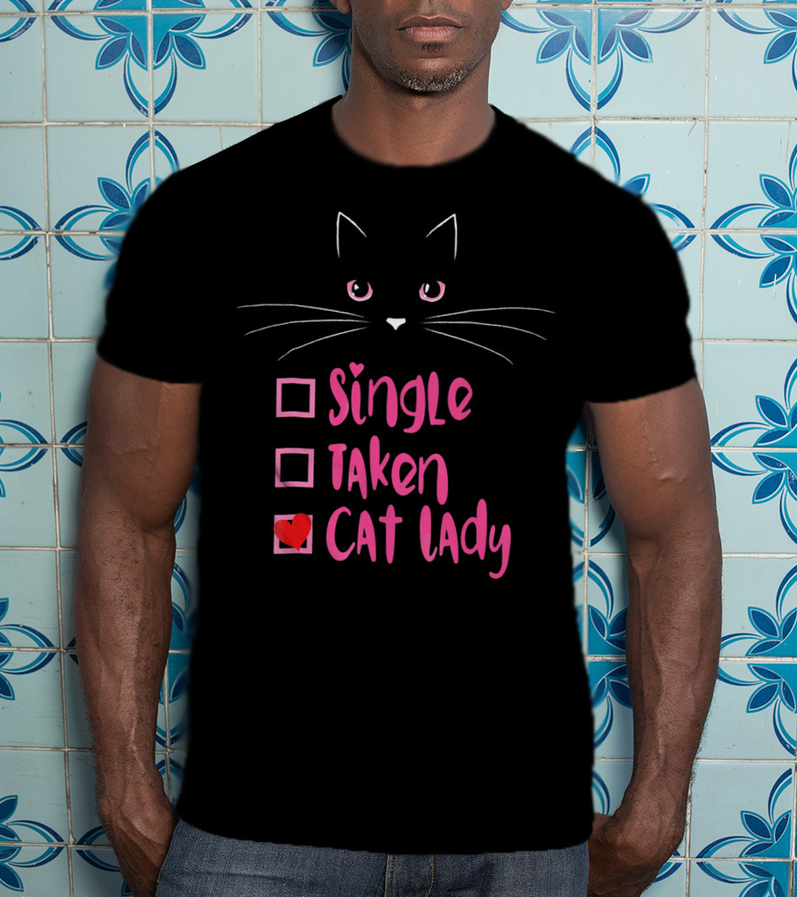 Valentine Kitty Single Taken Cat Lady Funny T-Shirt