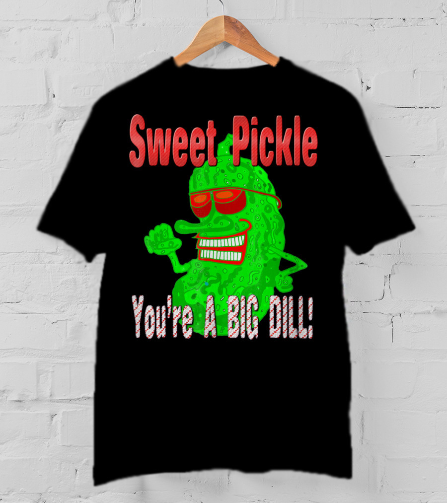 Sweet Pickle You're A Big Dill T-Shirt