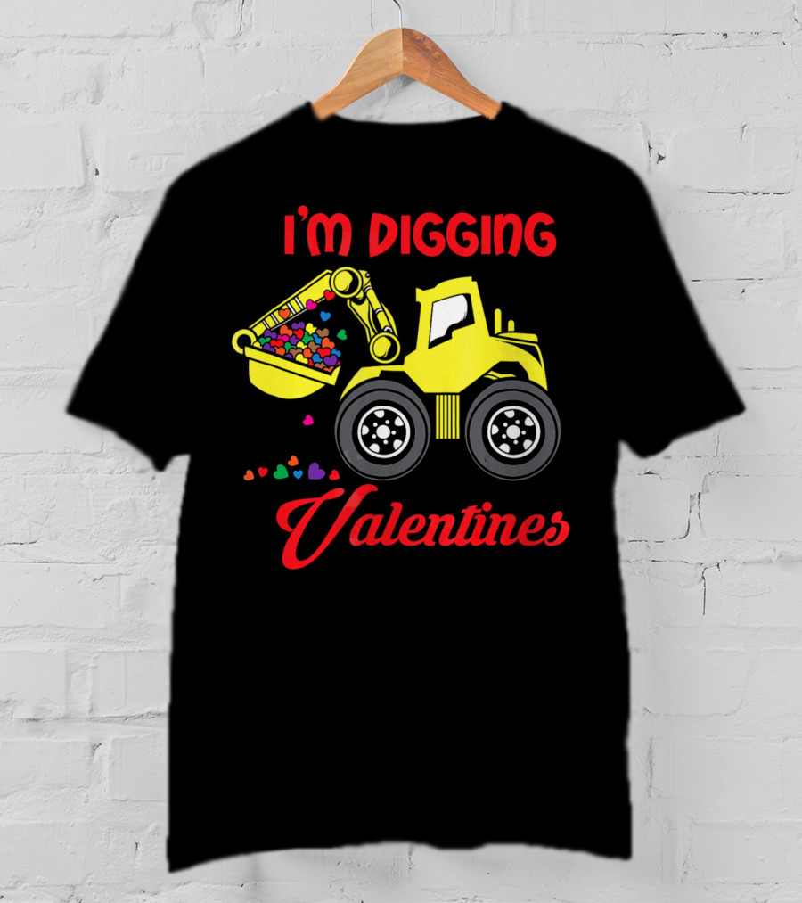 I'm Digging Valentines Funny Valentine Bulldozer Hearts T-Shirt