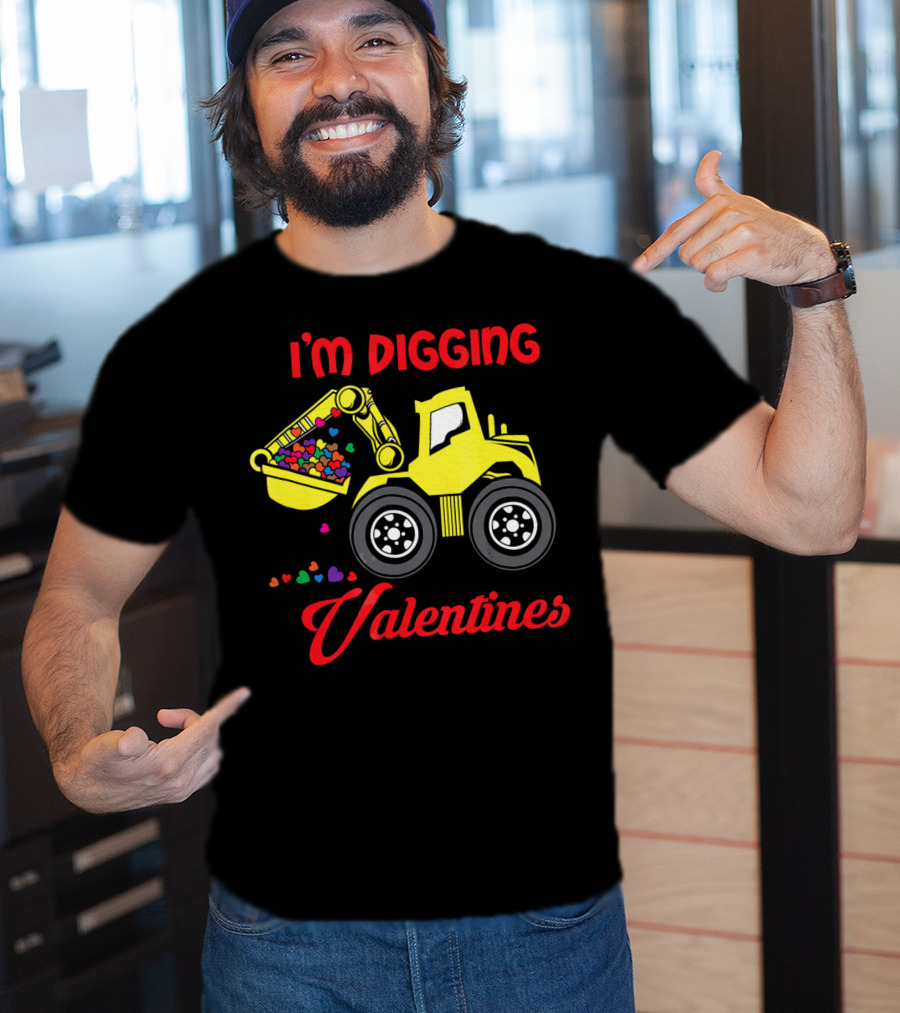 I'm Digging Valentines Funny Valentine Bulldozer Hearts T-Shirt
