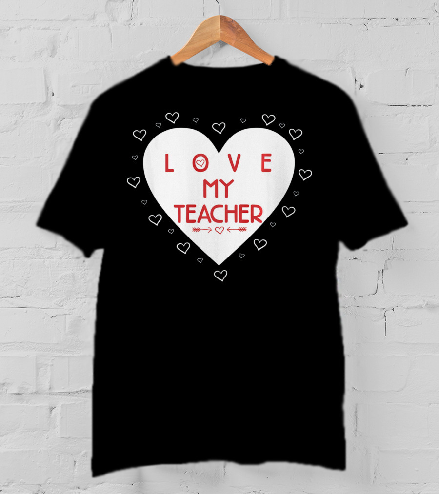 I Love My Teacher Funny Valentines Day Heart And Arrows T-Shirt