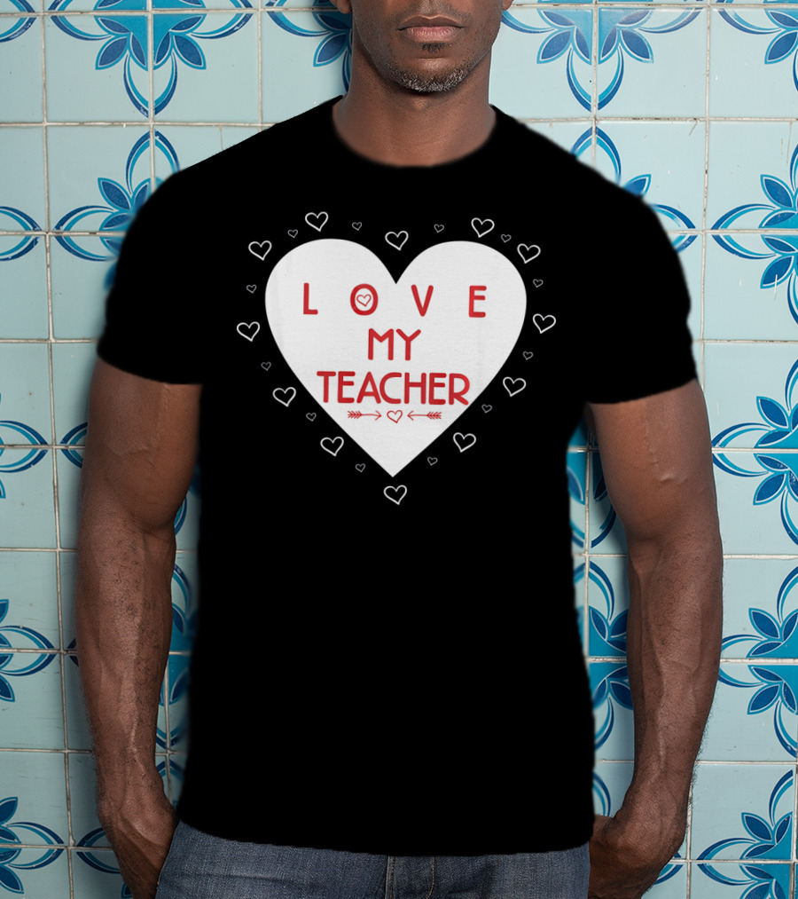 I Love My Teacher Funny Valentines Day Heart And Arrows T-Shirt