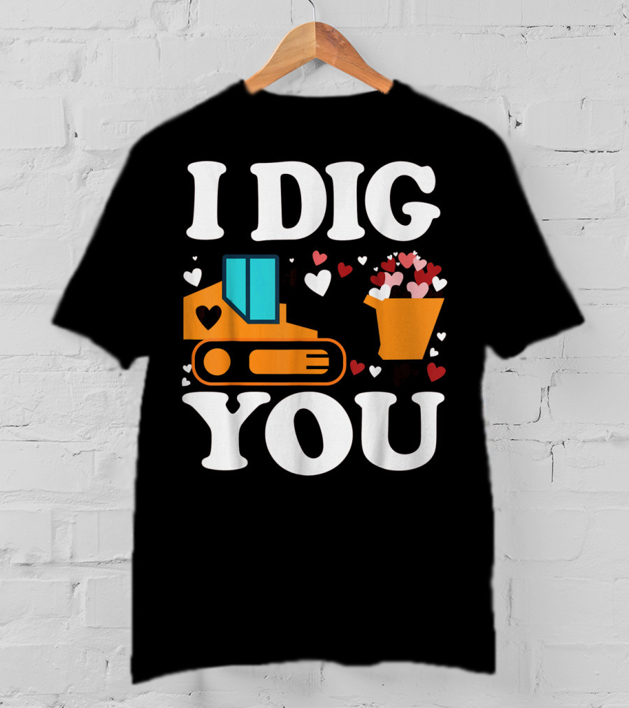 I Dig You Funny Valentines Day Boys Love Hearts Construction T-Shirt
