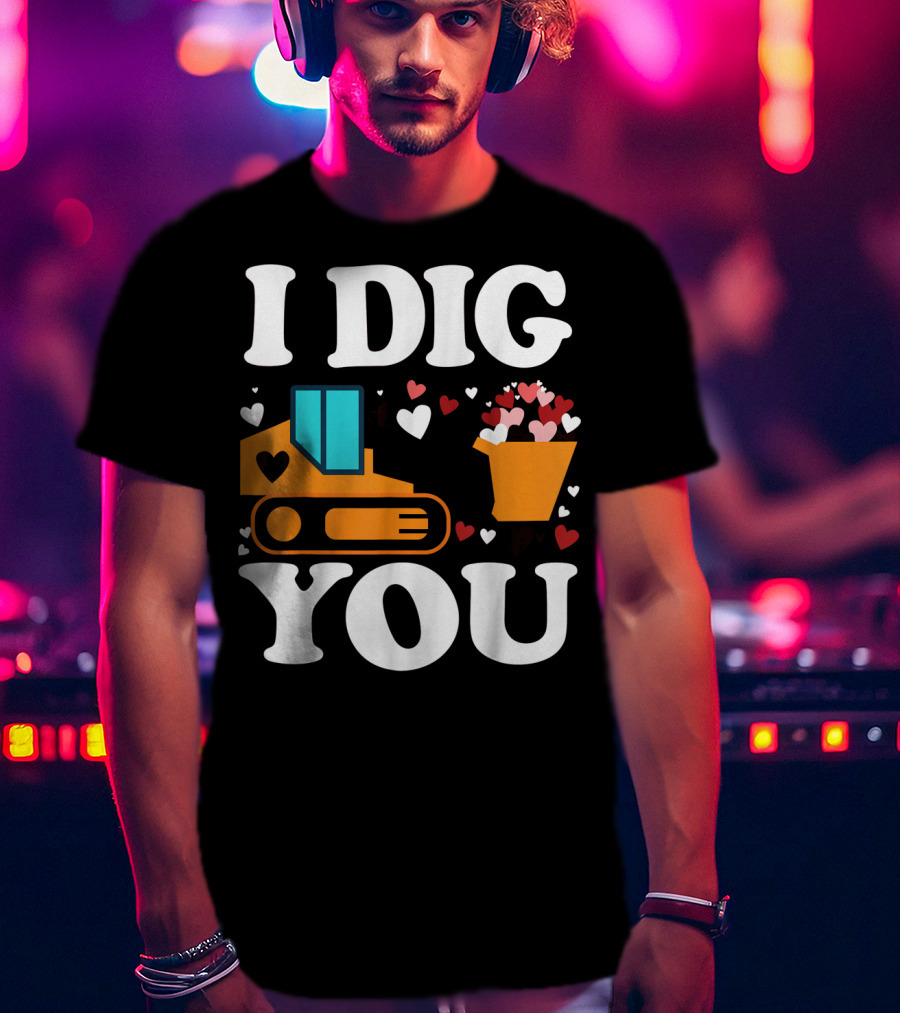 I Dig You Funny Valentines Day Boys Love Hearts Construction T-Shirt