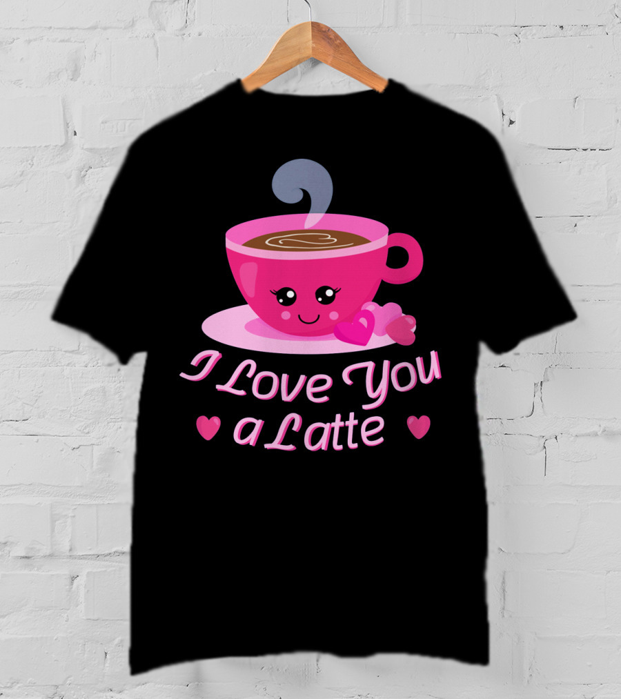 I Love You A Latte Cute Coffee Valentine's Hearts T-Shirt