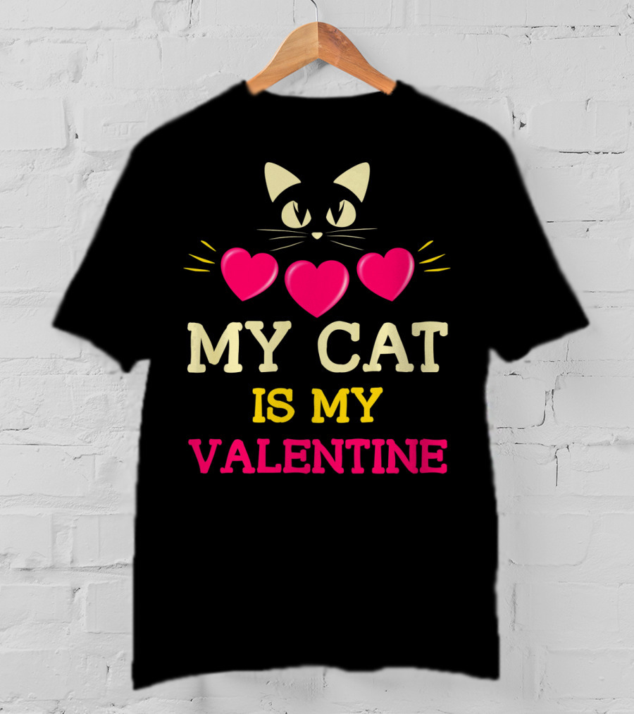 Funny Valentine's Day My Cat Is My Valentine T-Shirt
