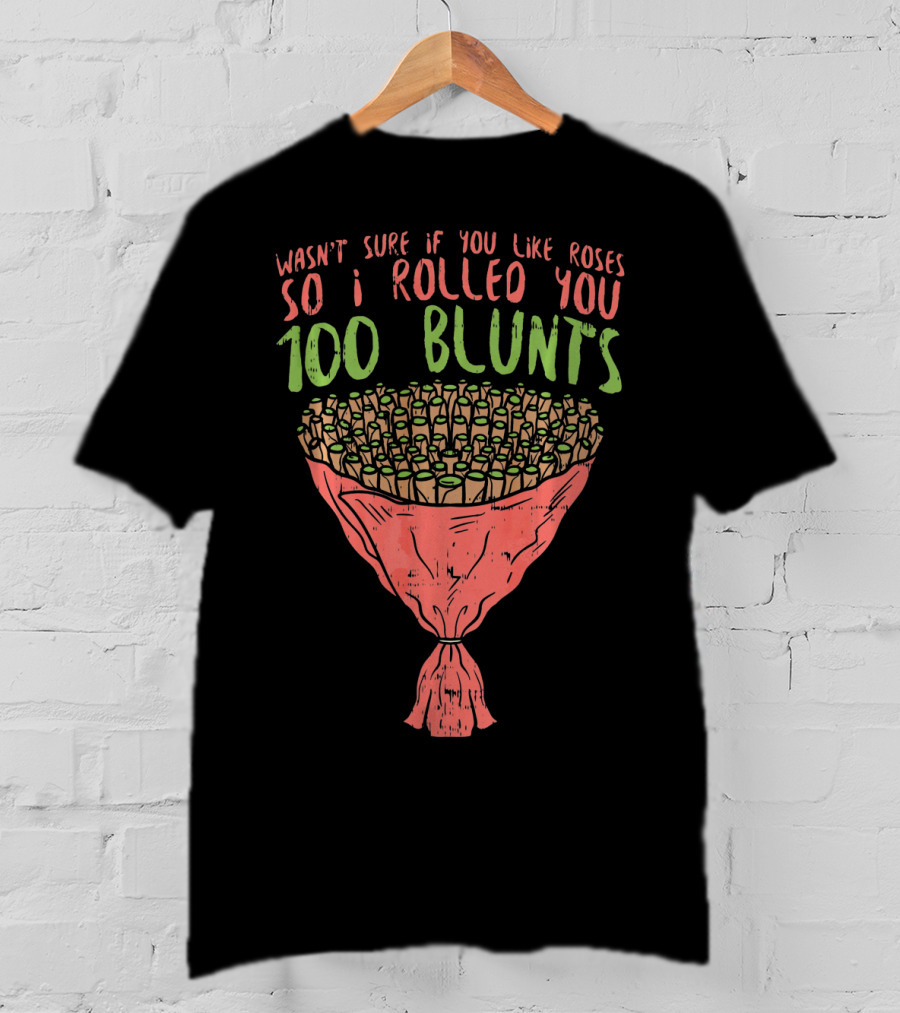 Valentines Day Bouquet 100 Blunts Roses Weed Funny T-Shirt