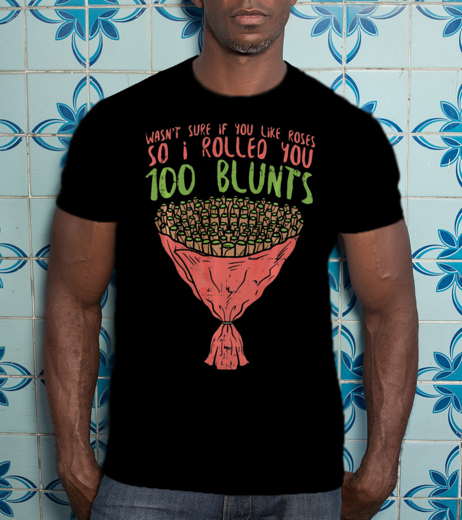Valentines Day Bouquet 100 Blunts Roses Weed Funny T-Shirt