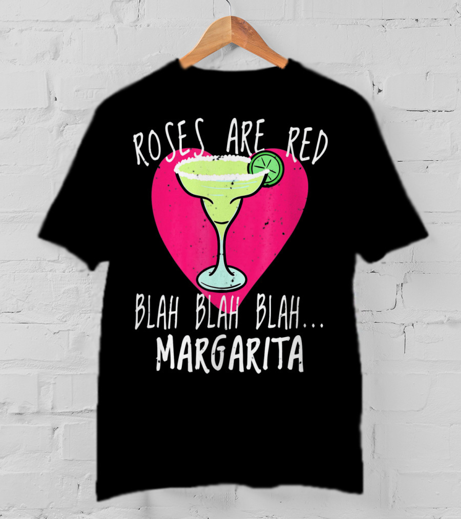 Roses Are Red Blah Blah Blah Margarita Funny Valentines Day T-Shirt