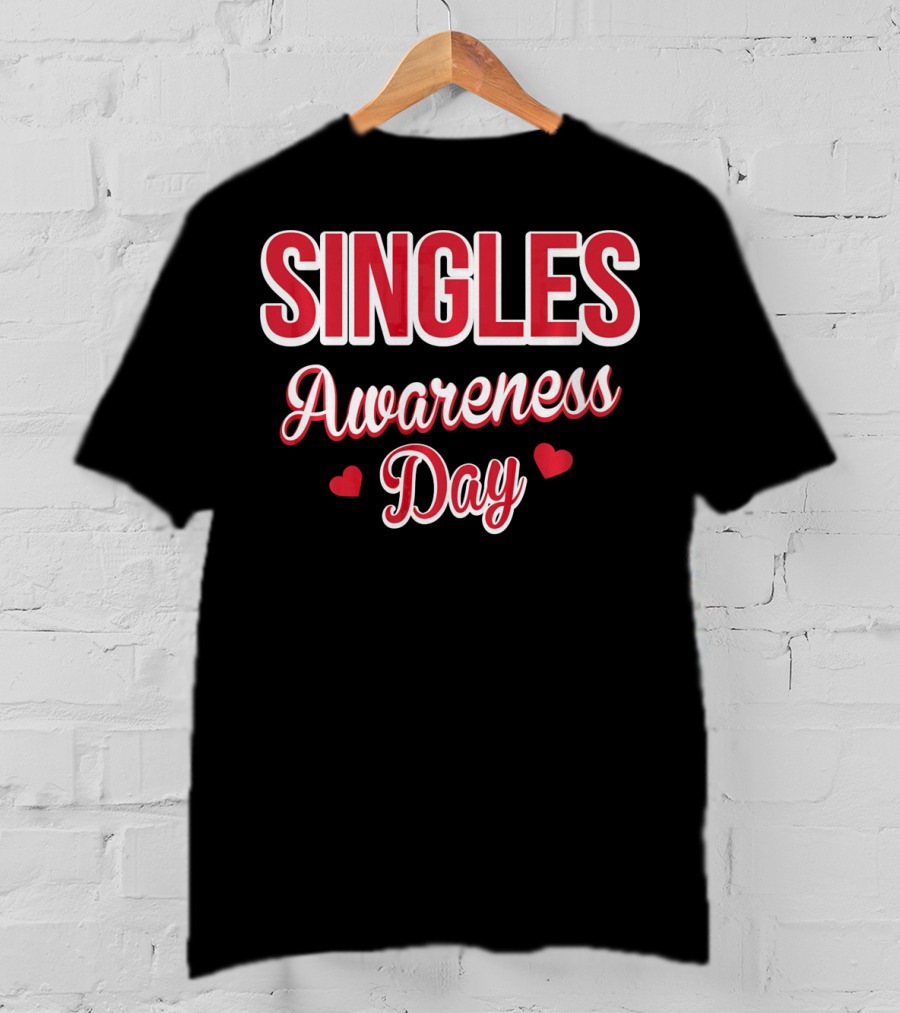 SINGLES Awareness Day Valentines Day For Singles T-Shirt
