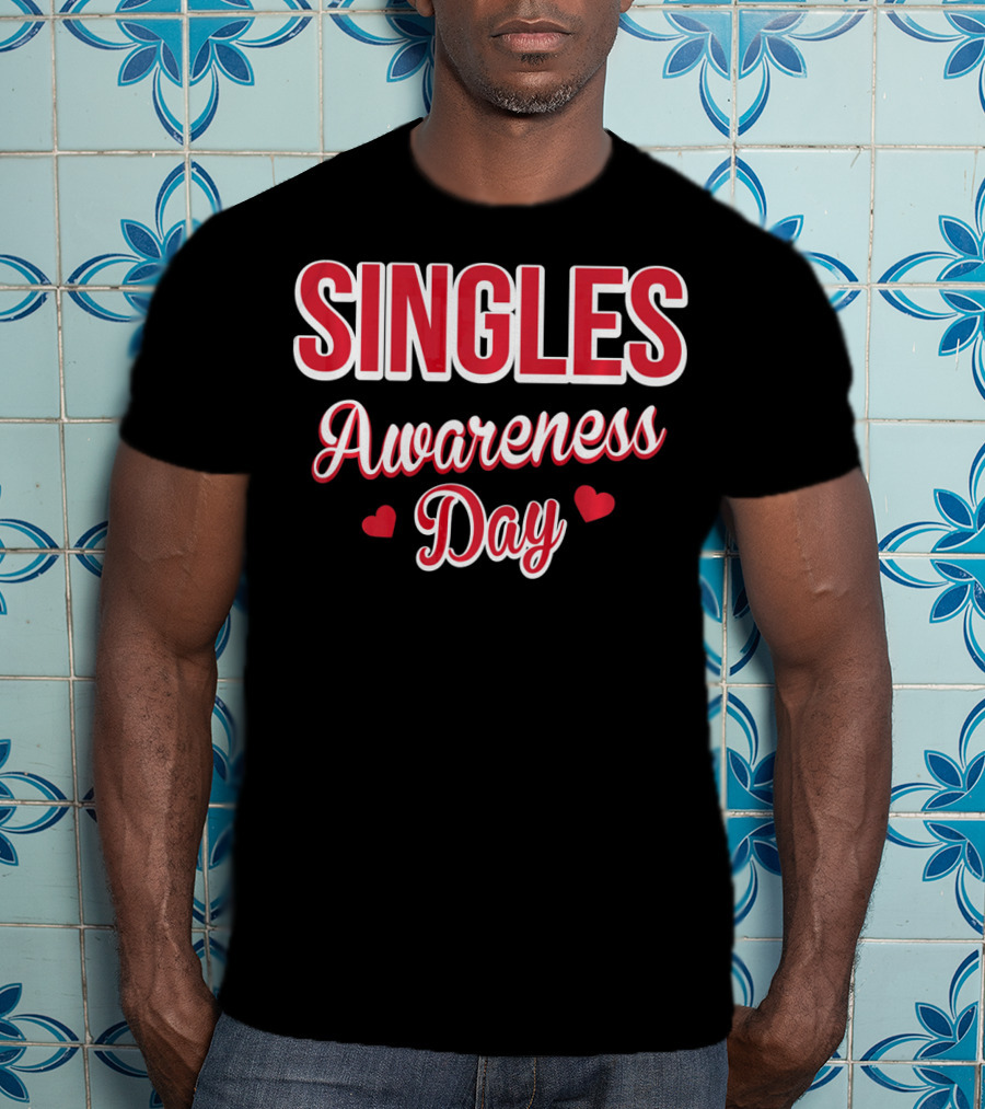 SINGLES Awareness Day Valentines Day For Singles T-Shirt
