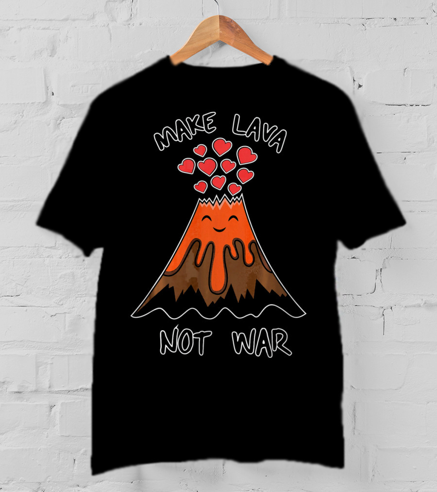 Make Lava Not War Funny Volcano Hearts Eruption T-Shirt
