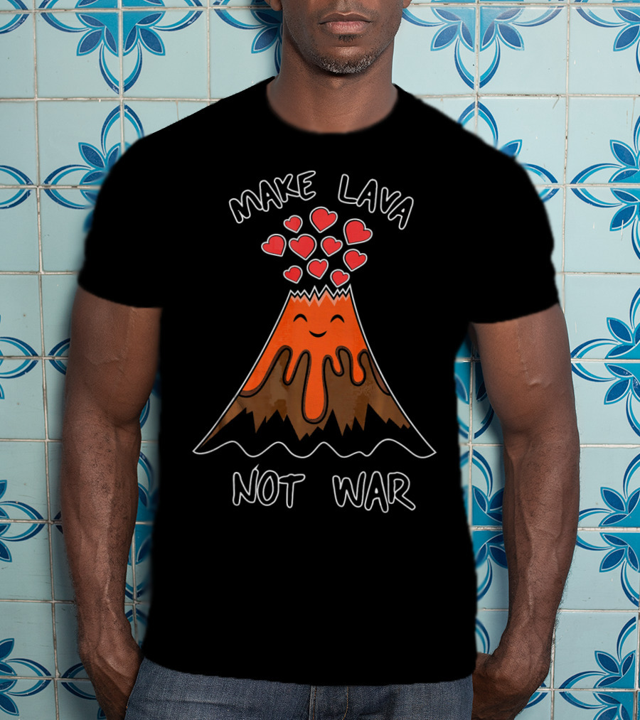 Make Lava Not War Funny Volcano Hearts Eruption T-Shirt