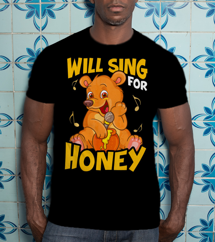Will Sing For Honey Cute Teddy Bear With Microphone And Musical Notes T-Shirt