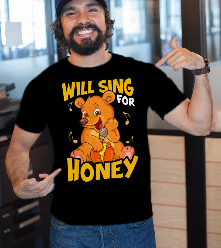 Will Sing For Honey Cute Teddy Bear With Microphone And Musical Notes T-Shirt