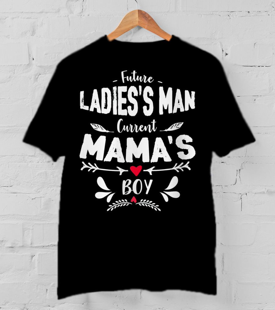 Future Ladies's Man Current Mama's Boy T-Shirt