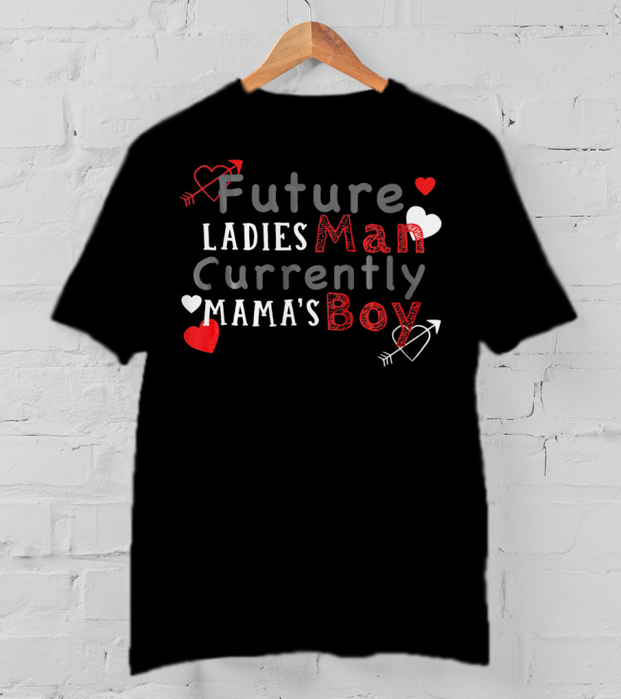 Future Ladies Man Currently Mama's Boy Heart And Arrow T-Shirt