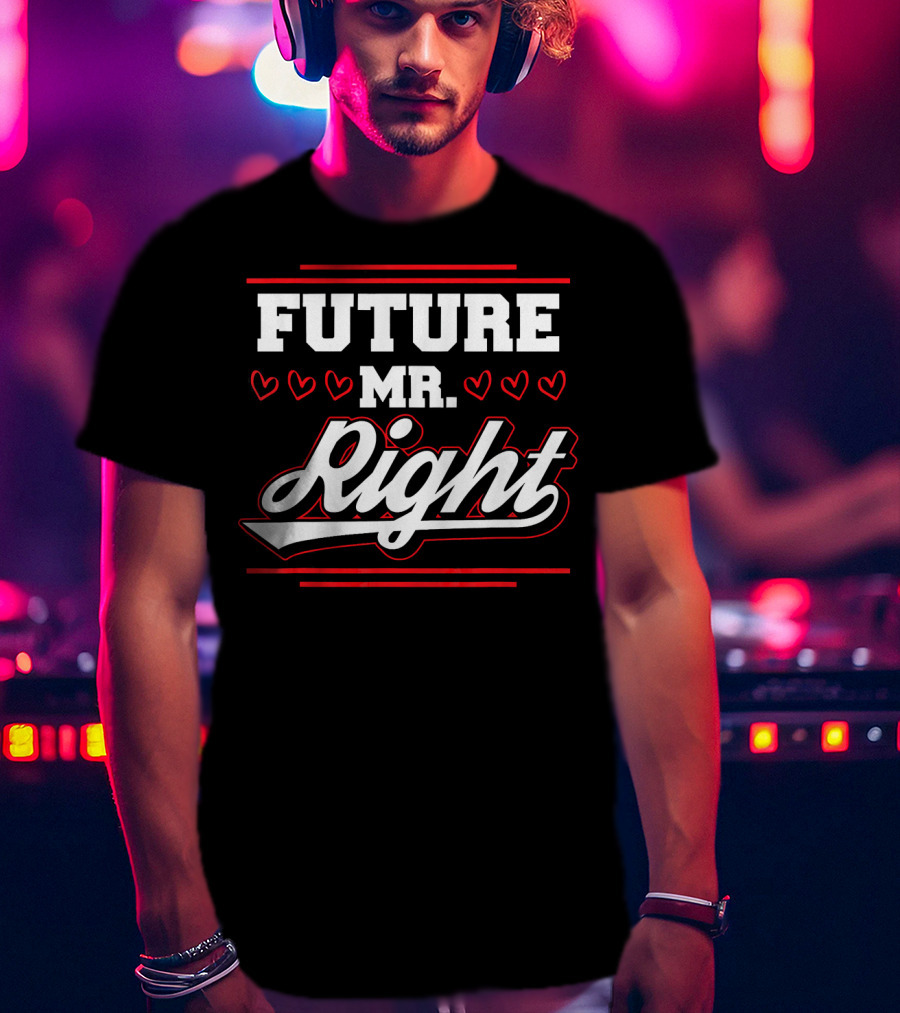 Future Mr. Right Valentine's Day Hearts T-Shirt