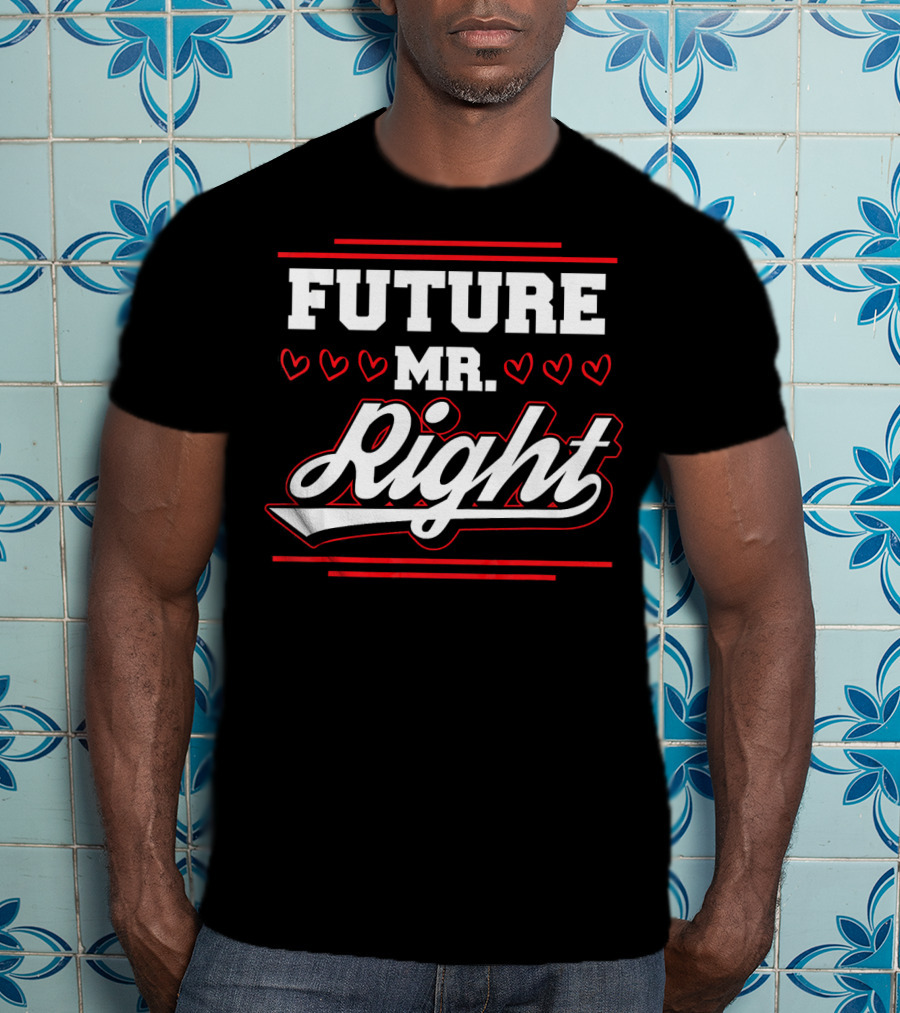 Future Mr. Right Valentine's Day Hearts T-Shirt