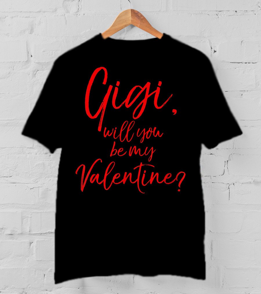 Gigi Will You Be My Valentine T-Shirt