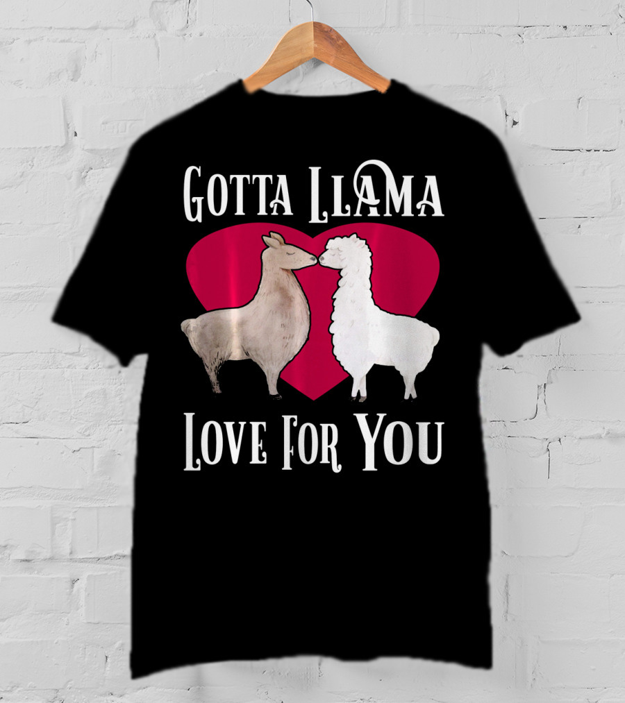 Gotta Llama Love For You Valentine Heart Llamas T-Shirt