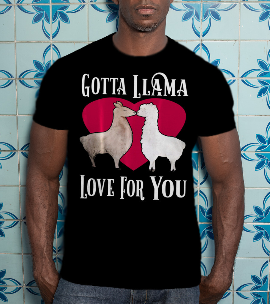 Gotta Llama Love For You Valentine Heart Llamas T-Shirt