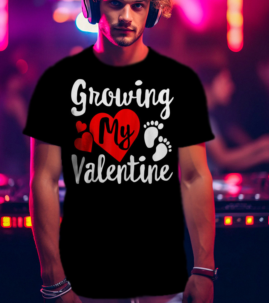 Growing My Valentine Heart Pregnancy Cute Baby Feet T-Shirt