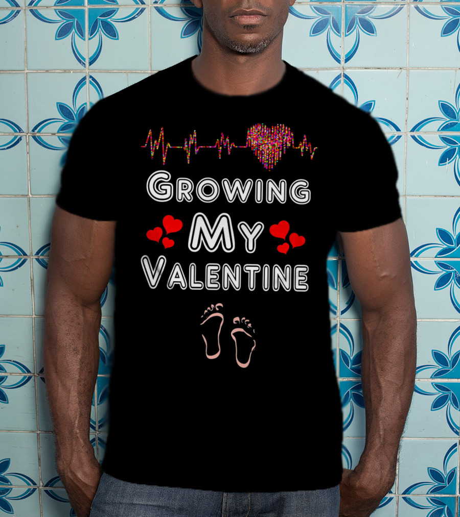 Growing My Valentine Heartbeat With Baby Footprints And Hearts T-Shirt