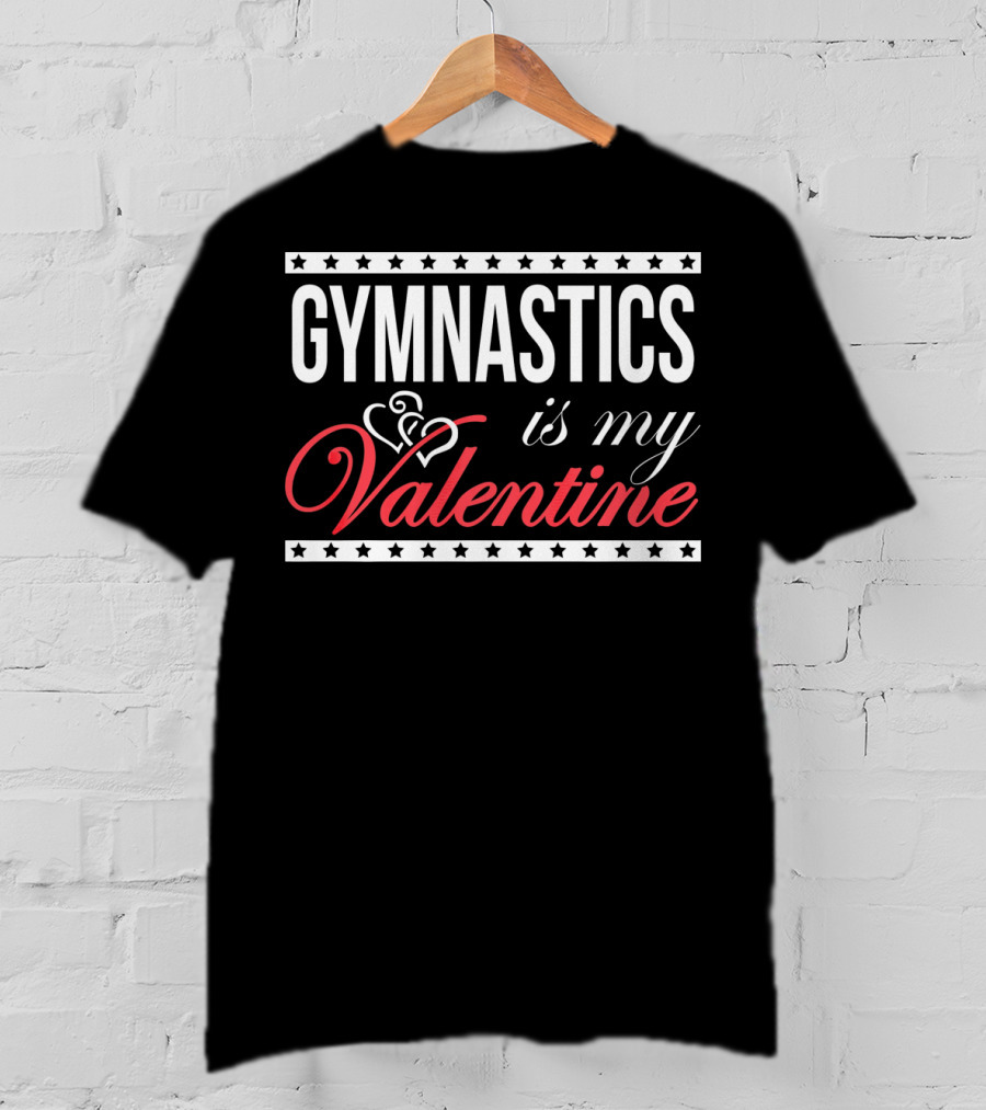 GYMNASTICS Is My Valentine T-Shirt