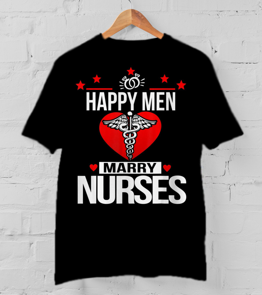 Happy Men Marry Nurses Valentine's Day Heart Caduceus T-Shirt