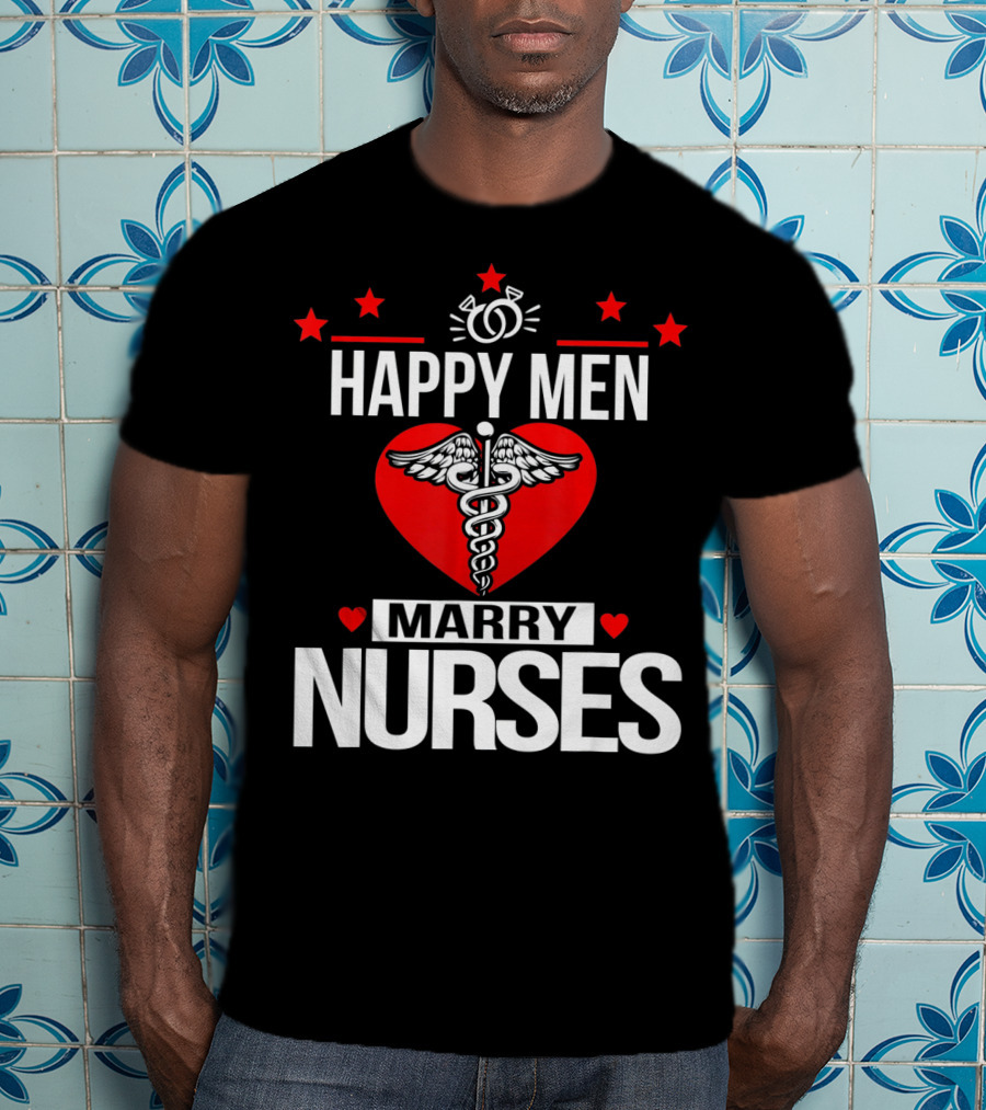 Happy Men Marry Nurses Valentine's Day Heart Caduceus T-Shirt