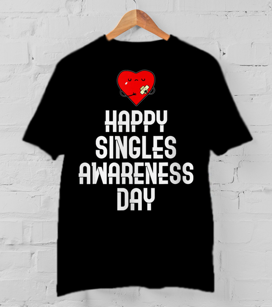 Happy Singles Awareness Day Funny Valent Heart T-Shirt