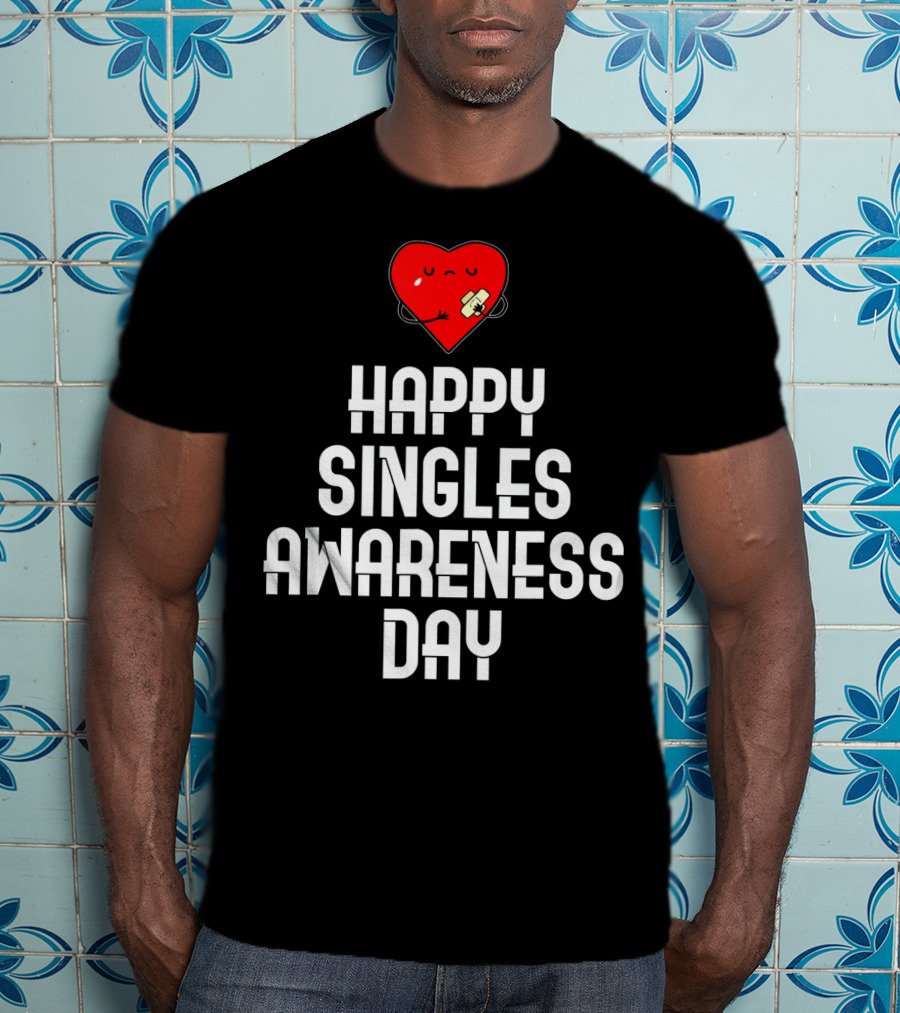 Happy Singles Awareness Day Funny Valent Heart T-Shirt