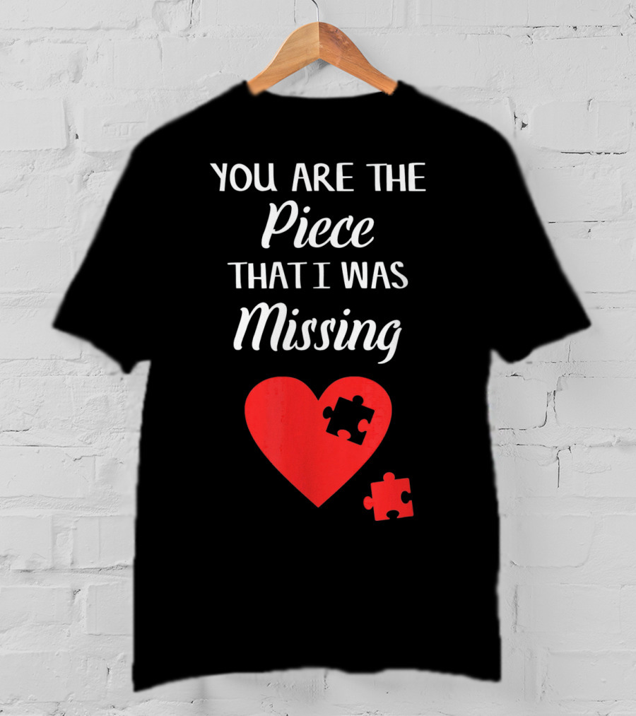 You Are The Piece That I Was Missing Heart Valentines Day Love Puzzle T-Shirt