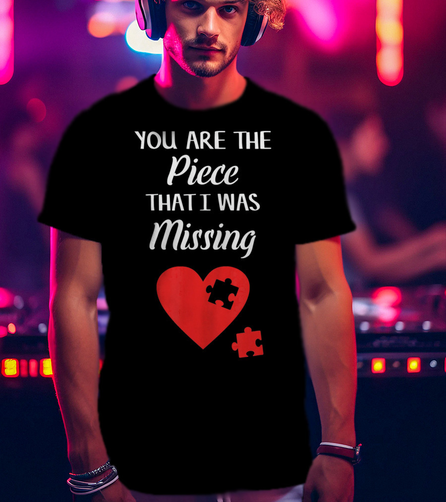 You Are The Piece That I Was Missing Heart Valentines Day Love Puzzle T-Shirt