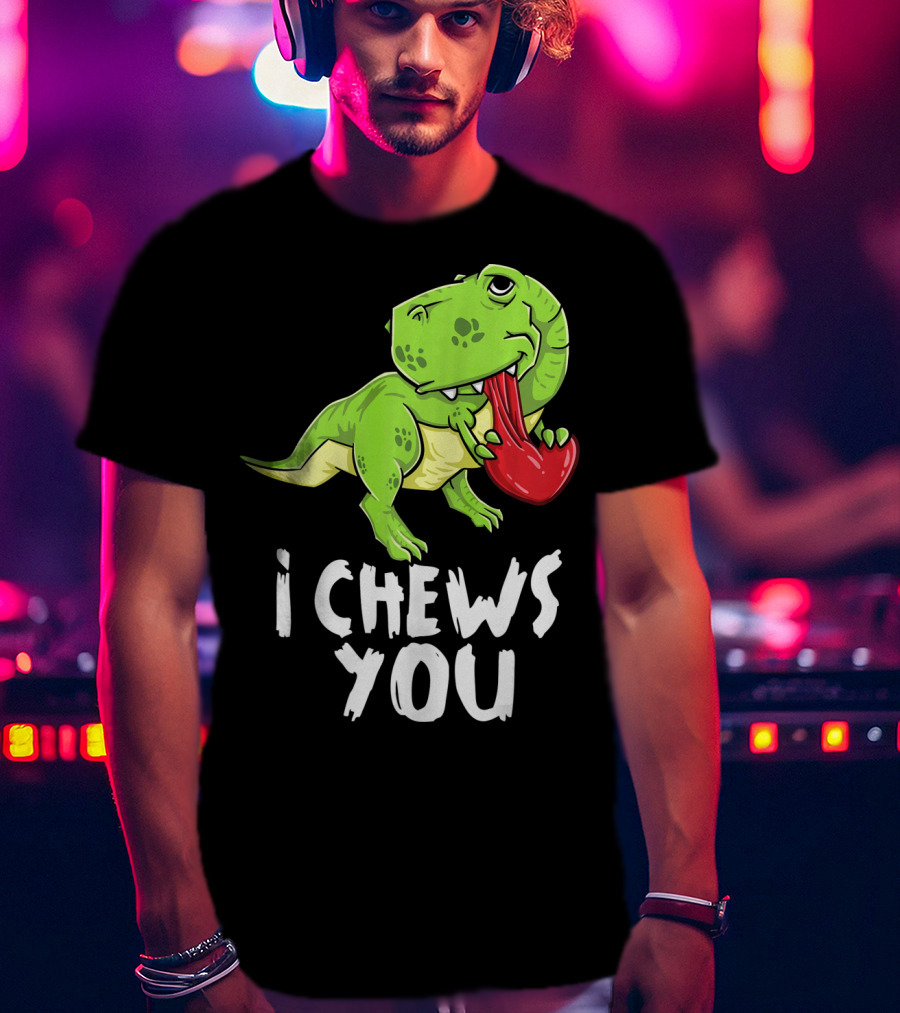 I Chews You Rex Dinosaur Valentine T-Shirt