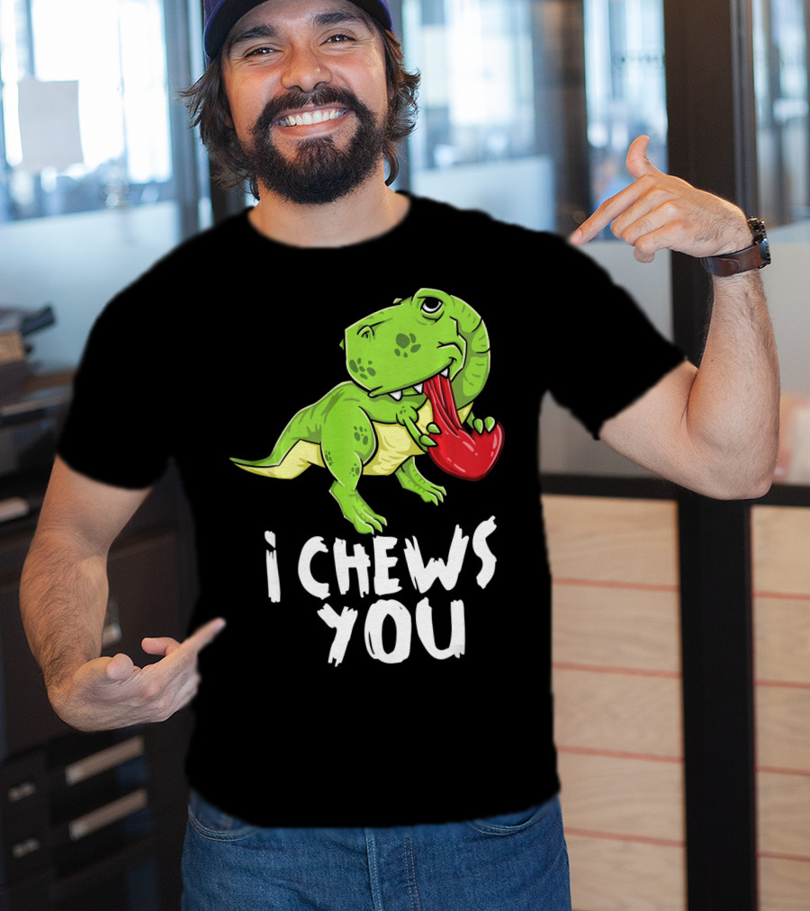 I Chews You Rex Dinosaur Valentine T-Shirt