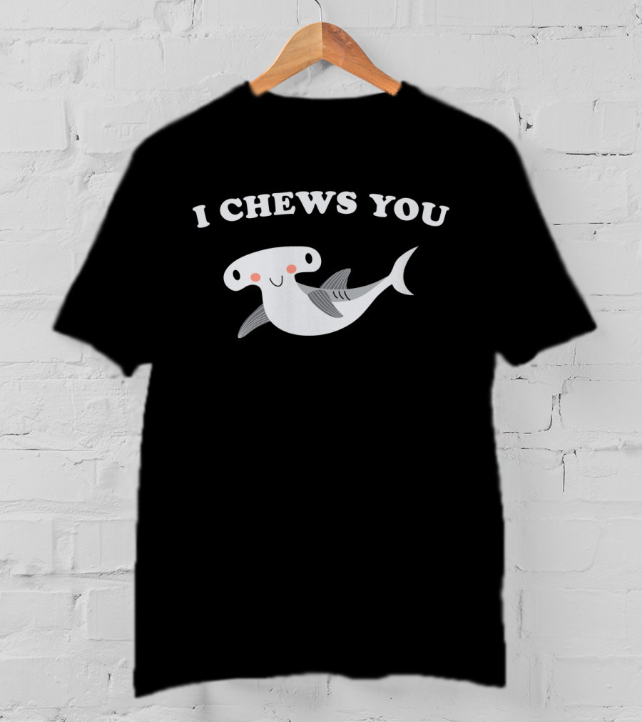 I Chews You Cute Hammerhead Shark Valentine's Day T-Shirt