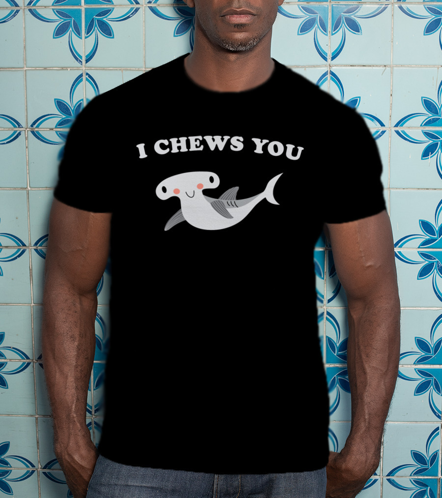 I Chews You Cute Hammerhead Shark Valentine's Day T-Shirt